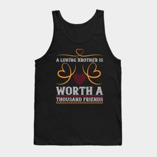 Loving Brother Worth A Thousand Friends Tank Top